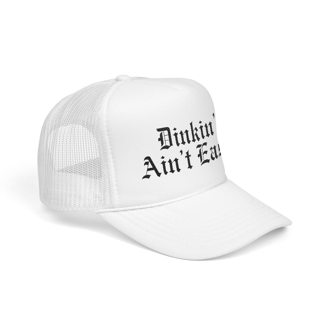 Dinkin’ Ain’t Easy Foam Trucker Hat