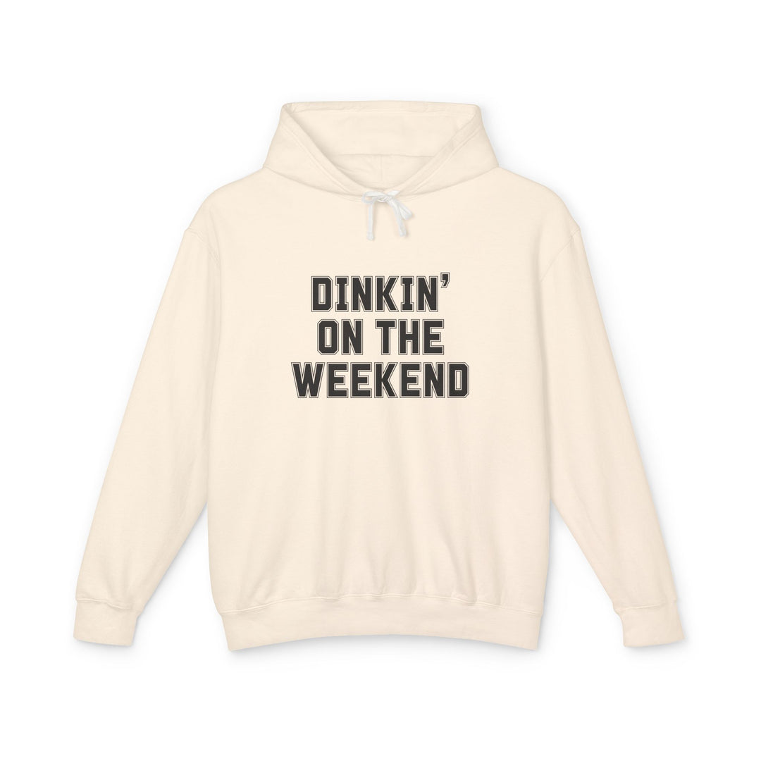 'Dinkin' on the Weekend' Hoodie - Lightweight Sweatshirt
