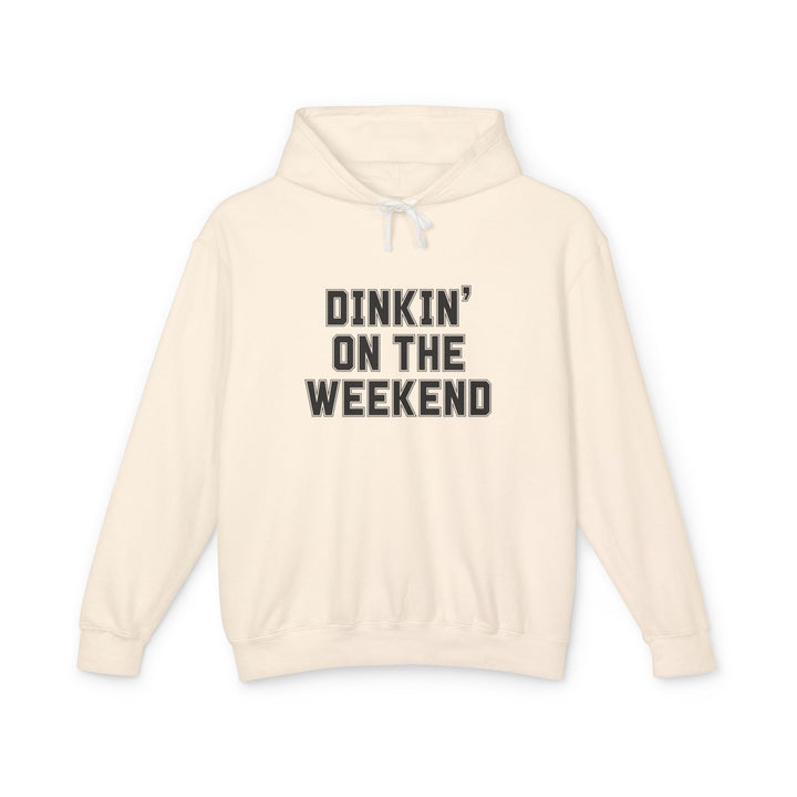 'Dinkin' on the Weekend' Hoodie - Lightweight Sweatshirt
