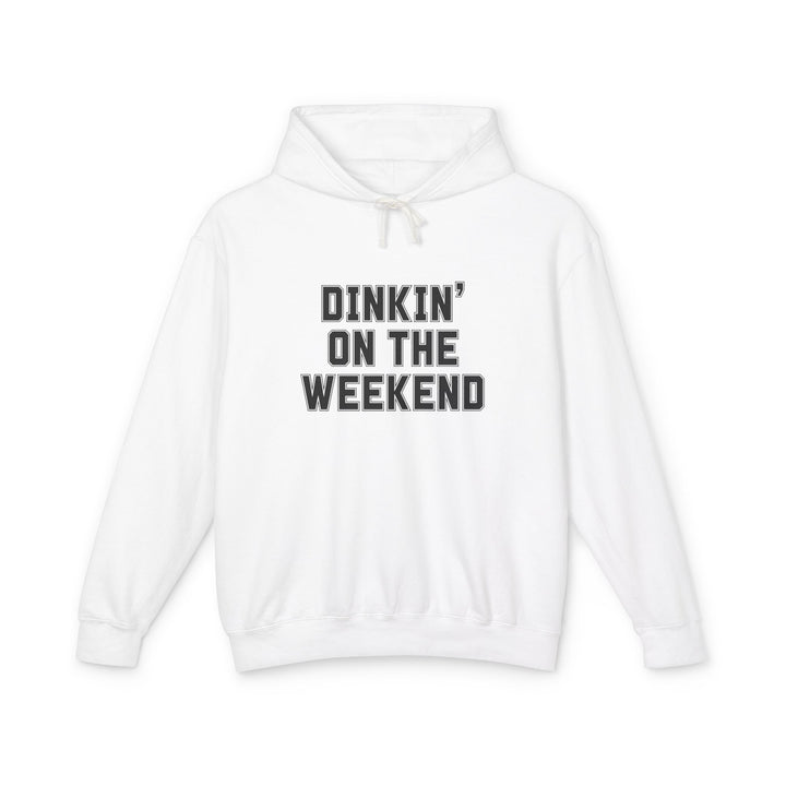 'Dinkin' on the Weekend' Hoodie - Lightweight Sweatshirt