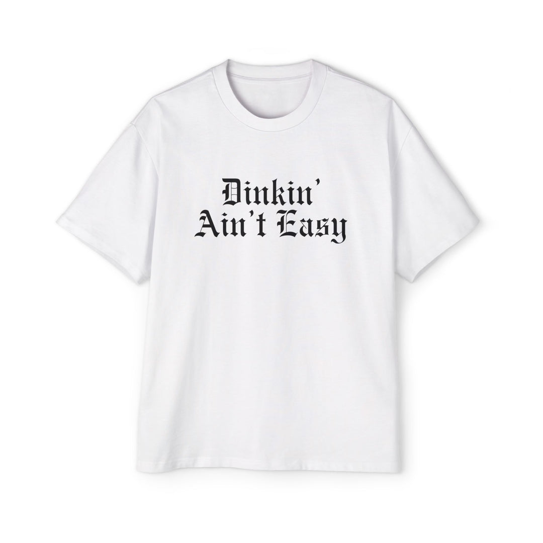Dinkin’ Ain’t Easy Oversized Tee
