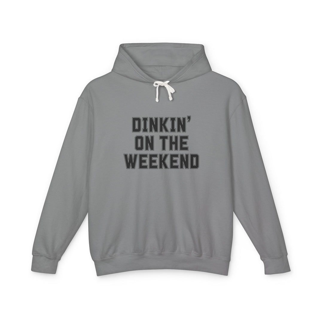'Dinkin' on the Weekend' Hoodie - Lightweight Sweatshirt