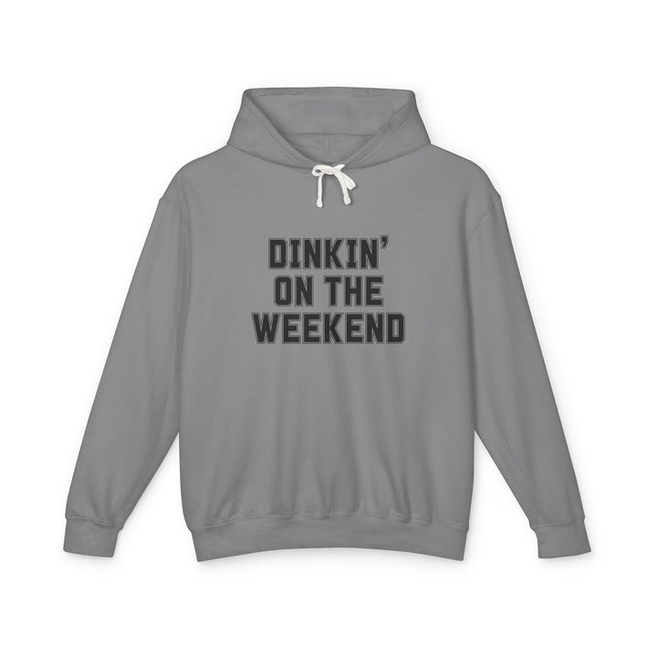 'Dinkin' on the Weekend' Hoodie - Lightweight Sweatshirt